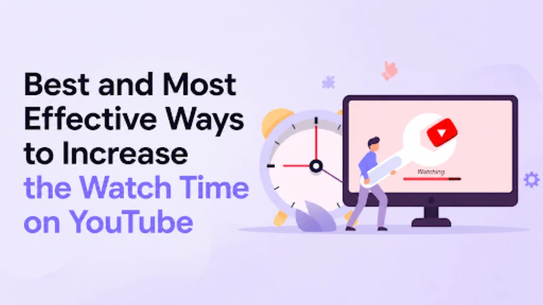 Best and Most Effective Ways to Increase the Watch Time on YouTube